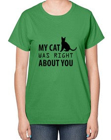 My Cat Was Right Style 72# - cats-  Ladies T-Shirt