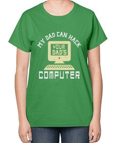 My Dad can Hack your dads computer 23# - computer-  Ladies T-Shirt
