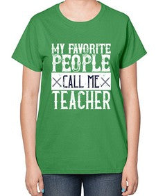 My favorite people call me Teacher Style 1106# - teacher-  Ladies T-Shirt