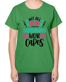 Not All Superheros Style Style 1138# - nurse-  Ladies T-Shirt