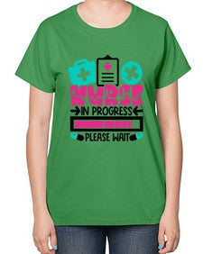 Nurse In Progress Please Wait Style Style 1160# - nurse-  Ladies T-Shirt