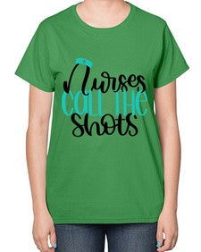 Nurses Call The Shots Style Style 1236# - nurse-  Ladies T-Shirt