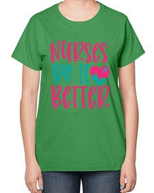 Nurses Do It Better Style 1241# - nurse-  Ladies T-Shirt