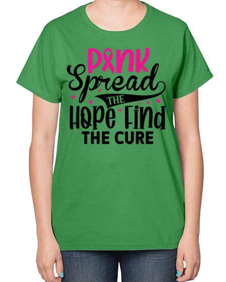 Pink Spread the Hope Find the Cure 10# - breast cancer-  Ladies T-Shirt