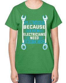 Plumber because even electricians need heroes 1320# - plumber-  Ladies T-Shirt