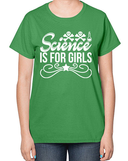 Science Is For Girls 100# - general science-  Ladies T-Shirt