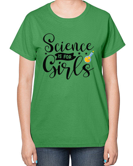 Science Is For Girls 102# - general science-  Ladies T-Shirt