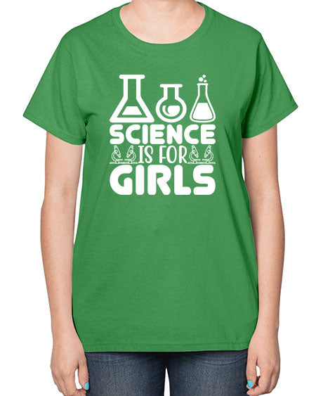 Science Is For Girls 103# - general science-  Ladies T-Shirt