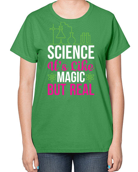 Science It s Like Magic But Real 87# - general science-  Ladies T-Shirt