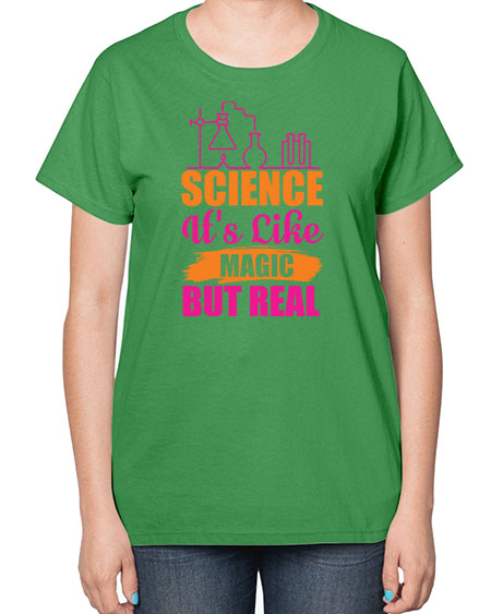 Science Its Like Magic But Real 79# - general science-  Ladies T-Shirt