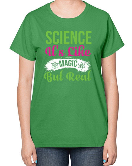 Science Its Like Magic But Real 80# - general science-  Ladies T-Shirt