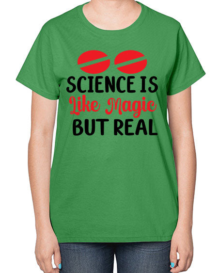 Science is Like Magic but Real 96# - general science-  Ladies T-Shirt