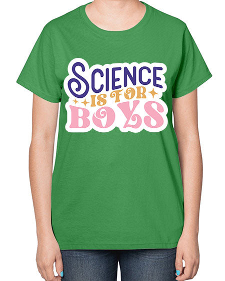 Science is for boys 104# - general science-  Ladies T-Shirt