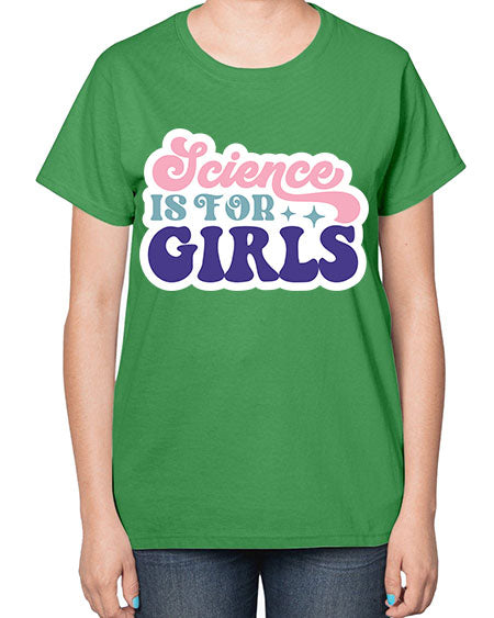 Science is for girls 101# - general science-  Ladies T-Shirt