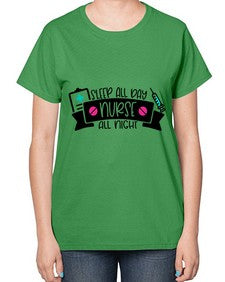 Sleep All Day Nurse All Night Style Style 1398# - nurse-  Ladies T-Shirt