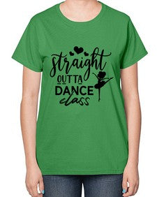 Straight outta dance class 188# - ballet-  Ladies T-Shirt