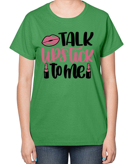 Talk Lipstick To Me Style 15# -makeup  Ladies T-Shirt
