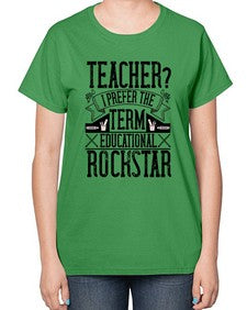 Teacherprefer the term educational rock star Style 1468# - teacher-  Ladies T-Shirt