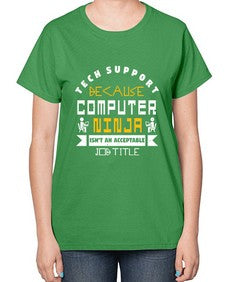 Tech Support because computer ninna is not a job title 14# - computer-  Ladies T-Shirt