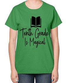 Tenth Grade Is Magical 938# - tenth grade-  Ladies T-Shirt