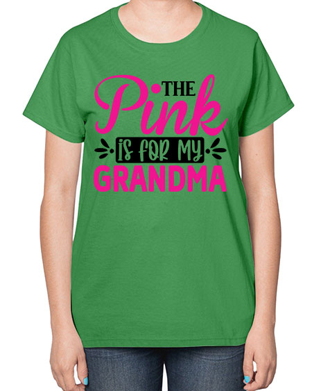 The Pink is for My Grandma 2# - breast cancer-  Ladies T-Shirt