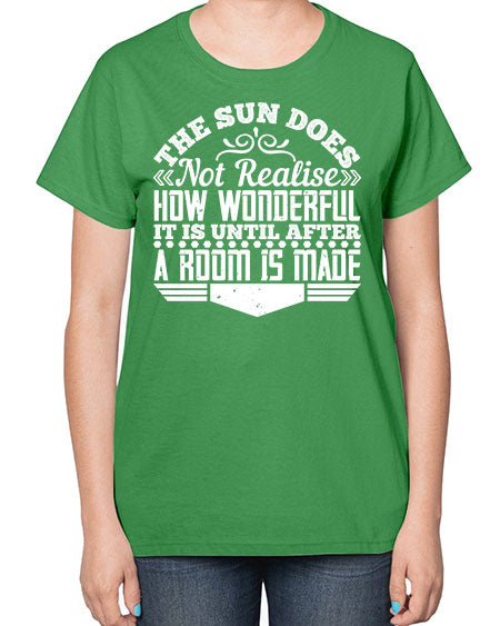 The Sun does not realise how wonderful it is until after a room is made Style 435# - architect-  Ladies T-Shirt