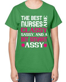 The best nurses are classysassy and a bit smart assy Style 1503# - nurse-  Ladies T-Shirt