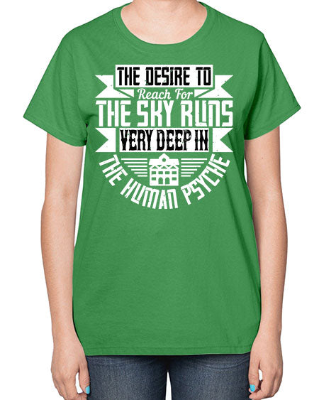 The desire to reach for the sky runs very deep in the human psyche Style 418# - architect-  Ladies T-Shirt