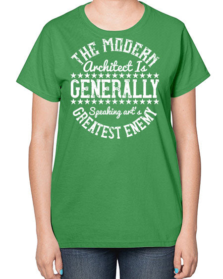 The modern architect is generally speaking arts greatest enemy Style 424# - architect-  Ladies T-Shirt