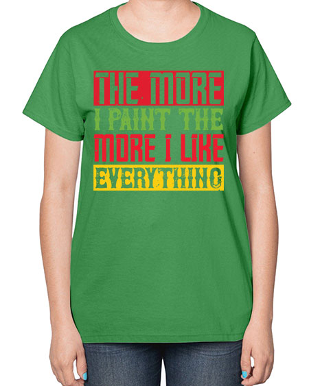 The more I paint the more I like everything Style 220# - kids-  Ladies T-Shirt