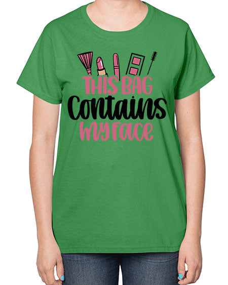 This Bag Contains My Face Style 14# -makeup  Ladies T-Shirt