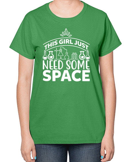 This Girl Just Need Some Space 1# - space-  Ladies T-Shirt