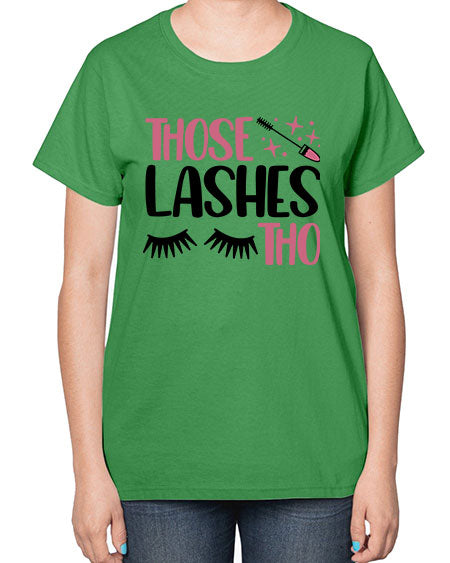 Those Lashes Tho Style 11# -makeup  Ladies T-Shirt