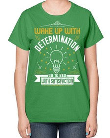 Wake up with determination Go to bed with satisfaction Style 7# - motivation-  Ladies T-Shirt