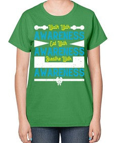 Walk with awareness Eat with awareness Breathe with awareness Style 9# - Self awareness-  Ladies T-Shirt