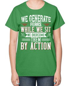 We Generate Fears While We Sit We Overcome Them By Action Style 6# - motivation-  Ladies T-Shirt