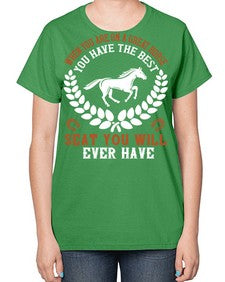 When you are on a great horse you have the best seat you will ever have Style 14# - horse-  Ladies T-Shirt