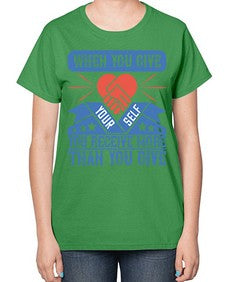 When you give yourself you receive more than you give Style 8# - volunteer-  Ladies T-Shirt