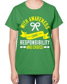 With awareness come responsibility and choice Style 5# - Self awareness-  Ladies T-Shirt