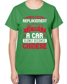 With each replacement of parts a car slowly becomes Chinese 91# - car-  Ladies T-Shirt
