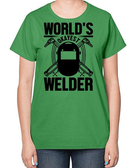 Worlds okayest Style 1666# - welder-  Ladies T-Shirt