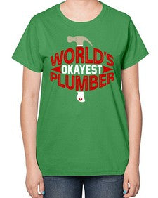 Worlds okayest plumber 1664# - plumber-  Ladies T-Shirt