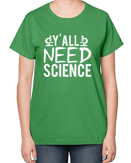 Yall Need Science 7# - general science-  Ladies T-Shirt