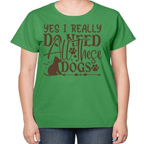Yes I Really Do Need All These Dogs Style 56# - dogs-  Ladies T-Shirt