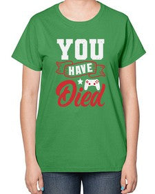 You Have Died 57# - video games-  Ladies T-Shirt