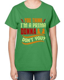 You think Im a prima donna dont you 173# - chess-  Ladies T-Shirt