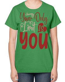 Your Only Limit Is You Style 54# - motivation-  Ladies T-Shirt