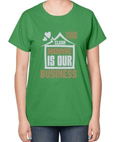 Your clean home is our Business Style 491# - cleaner-  Ladies T-Shirt