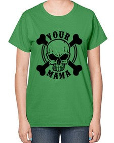 Your mama 1272# - skull and bones-  Ladies T-Shirt