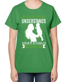 a mother understands what a child does not say 27# - parents day-  Ladies T-Shirt